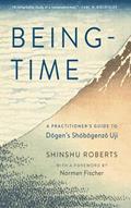 Read Being-Time: A Practitioner's Guide to Dogen's Shobogenzo Uji, written by Shinshu Roberts