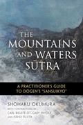 Read The Mountains and Waters Sutra: A Practitioner's Guide to Dogen's "Sansuikyo", written by Shohaku Okumura