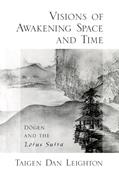Read Visions of Awakening Space and Time: Dogen and the Lotus Sutra, written by Taigen Dan Leighton