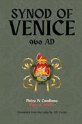 Read Synod of Venice: 960 AD, written by Pietro IV Candiano Doge of Venice