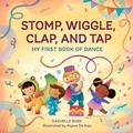 Read Stomp, Wiggle, Clap, and Tap: My First Book of Dance, written by Rachelle Burk