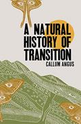 Read A Natural History of Transition, written by Callum Angus
