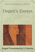 Read Dogen's Essays: Fukan-zazengi Genjo-koan Shinenju, written by Eihei Dogen