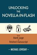 Read Unlocking the Novella-in-Flash: from Blank Page to Finished Manuscript, written by Michael Loveday Read Unlocking the Novella-in-Flash: from Blank Page to Finished Manuscript, written by Michael Loveday