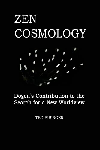 Read Zen Cosmology: Dogen's Contribution to the Search for a New Worldview: Dogen's Contribution to the Search for a New Worldview, written by Ted Biringer; Eihei Dogen Read Zen Cosmology: Dogen's Contribution to the Search for a New Worldview: Dogen's Contribution to the Search for a New Worldview, written by Ted Biringer; Eihei Dogen