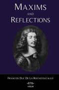 Read Maxims and Reflections, written by Francois Duc de La Rochefoucauld