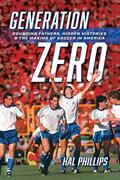 Read Generation Zero: Founding Fathers, Hidden Histories & the Making of Soccer in America, written by Hal Phillips Read Generation Zero: Founding Fathers, Hidden Histories & the Making of Soccer in America, written by Hal Phillips