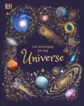 Read The Mysteries of the Universe: Discover the best-kept secrets of space (DK Children's Anthologies), written by Will Gater