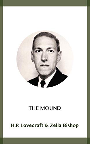 Read The Mound, written by H.P. Lovecraft; Zelia Bishop