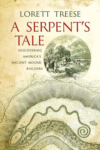 Read A Serpent's Tale: Discovering America's Ancient Mound Builders, written by Lorett Treese