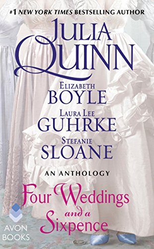 Read Four Weddings and a Sixpence: An Anthology, written by Julia Quinn; Elizabeth Boyle; Stefanie Sloane; Laura Lee Guhrke