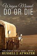 Read Wagon Mound: Do or Die: (The Cowan Family Saga - Book 2), written by Russell J. Atwater