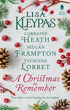 A Christmas to Remember: An Anthology, written by Lisa Kleypas; Lorraine Heath; Megan Frampton; Vivienne Lorret