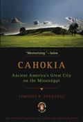 Read Cahokia: Ancient America's Great City on the Mississippi (Penguin Library of American Indian History), written by Timothy R. Pauketat