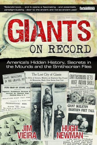 Read Giants on Record: America's Hidden History, Secrets in the Mounds and the Smithsonian Files, written by Jim Vieira; Hugh Newman