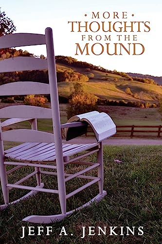Read More Thoughts from the Mound, written by Jeff Jenkins