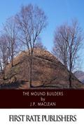 Read The Mound Builders, written by J.P. MacLean