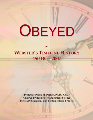 Read Obeyed: Webster's Timeline History, 450 BC - 2007, written by Icon Group International