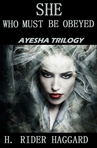 Read She Who Must Be Obeyed: Ayesha Series, written by H. Rider Haggard