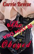Read She Who Must Be Obeyed, written by Carrie Breeze
