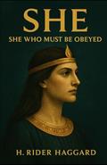 Read SHE: SHE WHO MUST BE OBEYED, written by HENRY RIDER HAGGARD