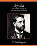 Read Ayesha the Further History of She-Who-Must-Be-Obeyed, written by Sir H Rider Haggard; H Rider Haggard