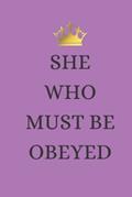 Read She Who Must Be Obeyed Journal: Funny Blank Lined Gag Gift Journal For Family & Friends, written by Funny Bunny Publishing