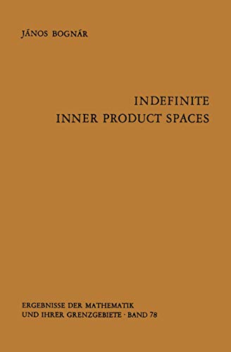 Read Indefinite Inner Product Spaces (Ergebnisse der Mathematik und ihrer Grenzgebiete. 2. Folge), written by J. Bognar