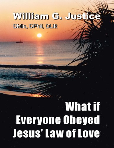 Read What it Everyone Obeyed Jesus' Law of Love, written by William Justice