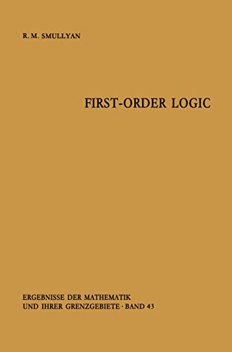 Read First-Order Logic (Ergebnisse der Mathematik und ihrer Grenzgebiete. 2. Folge), written by Raymond M. Smullyan