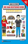 Read Wie man Deutscher wird - Folge 2: in 50 neuen Schritten / How to be German - Part 2: in 50 new steps: Zweisprachiges Wendebuch/ Bilingual turn-over-book Deutsch/Englisch, written by Adam Fletcher