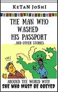 Read The Man Who Washed His Passport - and other stories: Around the world with 'She Who Must Be Obeyed', written by Ketan Joshi Read The Man Who Washed His Passport - and other stories: Around the world with 'She Who Must Be Obeyed', written by Ketan Joshi