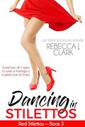 Read Dancing in Stilettos (Red Stilettos Book 3), written by Rebecca J. Clark