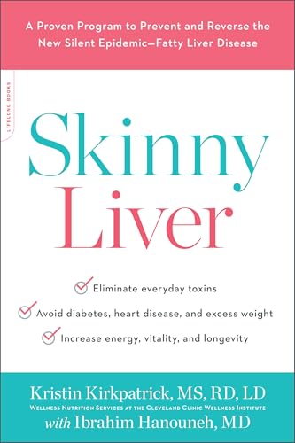 Read Skinny Liver: A Proven Program to Prevent and Reverse the New Silent Epidemic--Fatty Liver Disease, written by Kristin Kirkpatrick MS  RD  LD; Ibrahim Hanouneh MD