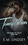 Read Temptation (Breaking the Rules Book 2), written by E.M. Lindsey