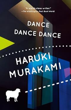 Dance Dance Dance, written by Haruki Murakami