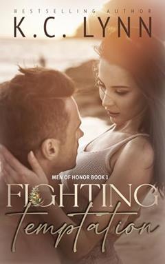 Fighting Temptation: A Friends to Lovers Military Romance (Men Of Honor Book 1), written by K.C. Lynn