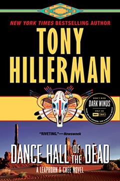 Dance Hall of the Dead: A Leaphorn & Chee Novel (Leaphorn, Chee & Manuelito Book 2), written by Tony Hillerman