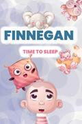 Read Finnegan, time to sleep!: Adorable and cute illustrated book for kids and babies named Finnegan before bedtime (YourNameBook, time to sleep!), written by Roma Kikiamou