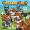 Read Finnegan Fox and Friends: Welcome To SaveAFox, written by Cassandra Severson; Mikayla Raines