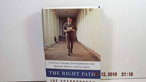 Read The Right Path: From Ike to Reagan, How Republicans Once Mastered Politics--and Can Again, written by Joe Scarborough