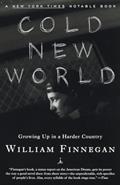 Read Cold New World: Growing Up in a Harder Country (Modern Library Paperbacks), written by William Finnegan