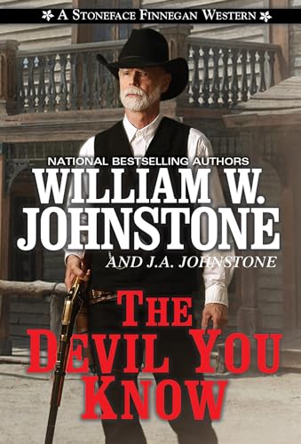 Read The Devil You Know (A Stoneface Finnegan Western), written by William W. Johnstone; J.A. Johnstone