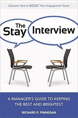 Read The Stay Interview: A Manager's Guide to Keeping the Best and Brightest, written by Richard Finnegan