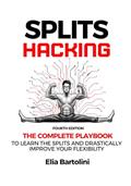 Read Splits Hacking: The Complete Playbook to Learn the Splits and Drastically Improve Your Flexibility Level, written by Mr Elia Bartolini