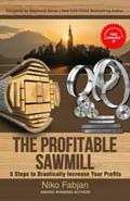 Read THE PROFITABLE SAWMILL: 5 Steps to Drastically Increase Your Profits, written by Niko Fabjan