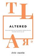 Read Altered: Discovering Unforeseen Joy Through the Suffering That Has Drastically Altered Your Life, written by Eric Austin