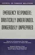 Read Emergency Responders: Drastically Underfunded, Dangerously Unprepared, written by Warren B Rudman; Richard A Clarke; Jamie F Metzl