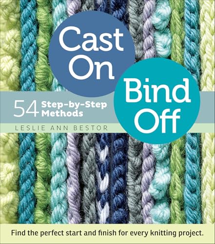 Read Cast On, Bind Off: 54 Step-by-Step Methods; Find the perfect start and finish for every knitting project, written by Leslie Ann Bestor