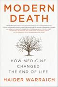Read Modern Death: How Medicine Changed the End of Life, written by Haider Warraich